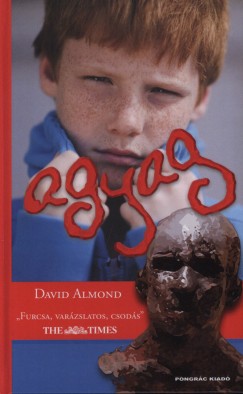 David Almond - Agyag
