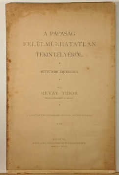 Révay Tibor - A pápaság felülmúlhatatlan tekintélyéről