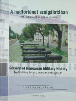 A hadtrtnet szolglatban - Service of Hungarian Military History