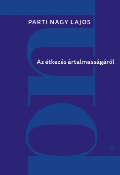 Parti Nagy Lajos - Az �tkez�s �rtalmass�g�r�l