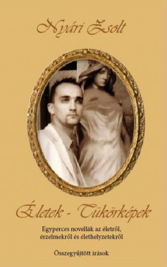 Nyári Zsolt - Életek - Tükörképek