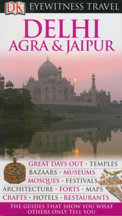 Alpana Khare   (Szerk.) - Eyewitness Travel Guide - Delhi- Agra & Jaipur