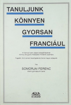 Dr. Somorjai Ferenc - Tanuljunk knnyen gyorsan franciul!