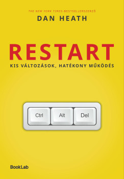 Dan Heath - Restart - Kis v�ltoz�sok, hat�kony m�k�d�s