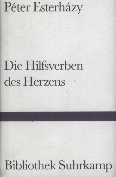Esterházy Péter - Die Hilfswerben des Herzens