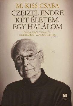 M. Kiss Csaba - Czeizel Endre - K�t �letem, egy hal�lom