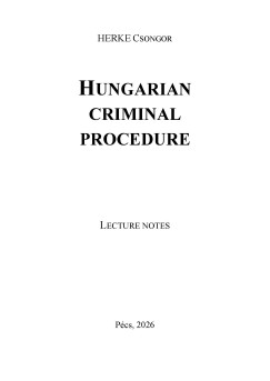 Herke Csongor - HUNGARIAN CRIMINAL PROCEDURE