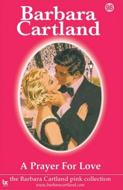 Barbara Cartland - 98. A Prayer For Love