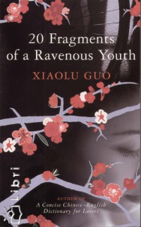 Xiaolu Guo - 20 Fragments of a Ravenous Youth