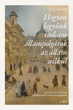 C. L. Skach - Hogyan legynk tudatos llampolgrok az llam nlkl
