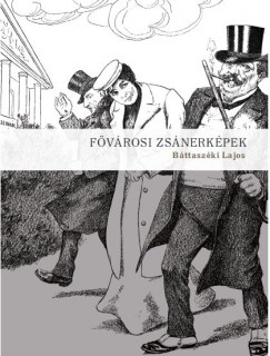 Bttaszki Lajos - Csont Sndor   (Szerk.) - Fvrosi zsnerkpek
