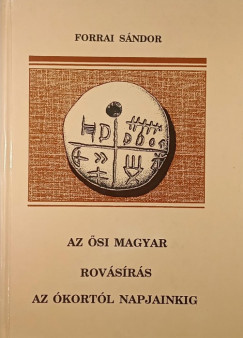 Forrai S�ndor - Az �si magyar rov�s�r�s az �kort�l napjainkig