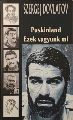 Szergej Dovlatov - Puskinland - Ezek vagyunk mi