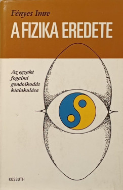 F�nyes Imre - A fizika eredete