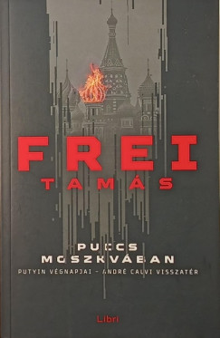 Frei Tam�s - Puccs Moszkv�ban