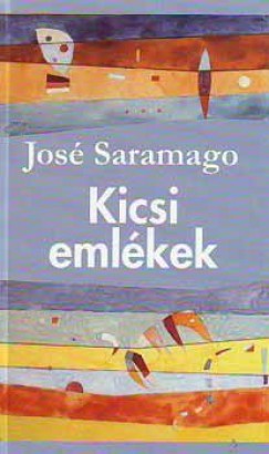 Jos Saramago - Kicsi emlkek