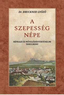 Bruckner Győző - A Szepesség népe