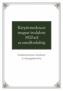 Takar Mihly   (Szerk.) - Krpt-medencei magyar irodalom 1920-tl az ezredfordulig