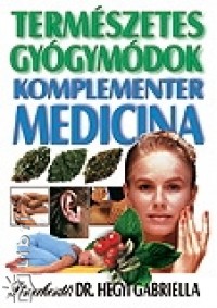 Dr. Hegyi Gabriella   (Szerk.) - Term�szetes gy�gym�dok