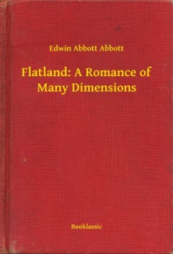 Edwin Abbott Abbott - Flatland: A Romance of Many Dimensions