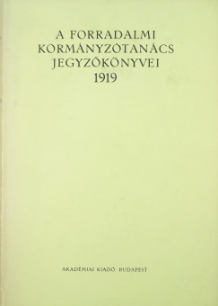 Imre Magda   (Szerk.) - Szcs Lszl   (Szerk.) - A Forradalmi Kormnyztancs jegyzknyvei 1919