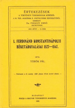 Török Pál - I. Ferdinánd konstantinápolyi béketárgyalásai 1527-1547