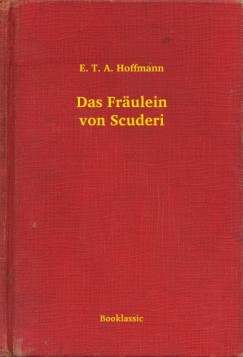 E. T. A. Hoffmann - Das Frulein von Scuderi