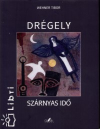 Wehner Tibor - Drégely - Szárnyas idõ