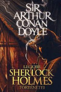 Szntai Zsolt   (Szerk.) - Sir Arthur Conan Doyle legjobb Sherlock Holmes trtnetei
