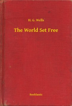 H. G. Wells - The World Set Free