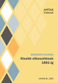 Mikszth Klmn - Kisebb elbeszlsek 1881-ig