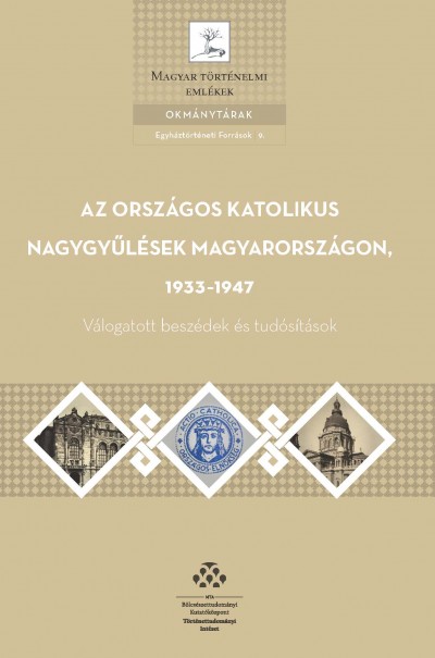 Gianone András (Vál.) - Az országos katolikus nagygyűlések Magyarországon, 1933-1947