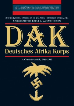 Bruce I. Gudmundsson   (Szerk.) - Dak - Deutsches Afrika Korps