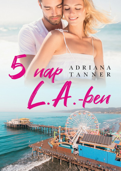 Adriana Tanner - 5 nap L.A.-ben