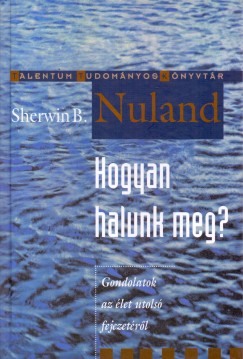 Sherwin B. Nuland - Hogyan halunk meg?
