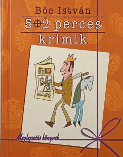 Bóc István - 5+2 perces krimik