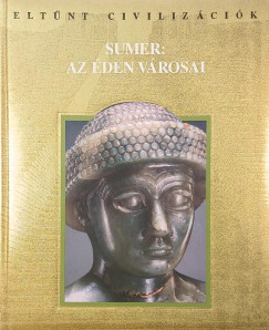 Thomas H. Flaherty   (Szerk.) - Sumer: Az �den v�rosai