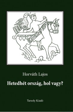 Horvth Lajos - Hetedht orszg, hol vagy?