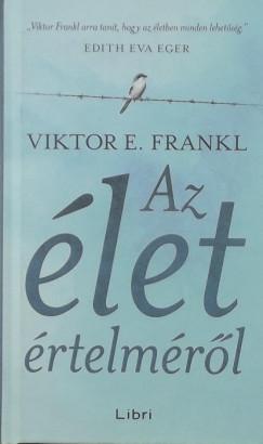 Viktor E. Frankl - Az élet értelmérõl