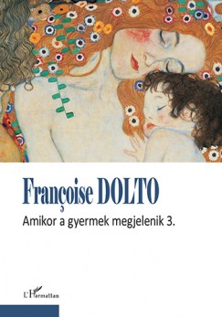 Franoise Dolto - Amikor a gyermek megjelenik 3.