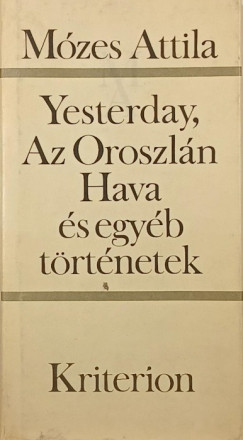 Mzes Attila - Yesterday, Az Oroszln Hava s egyb trtnetek