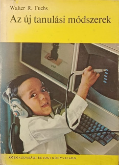 Walter R. Fuchs - Az új tanulási módszerek