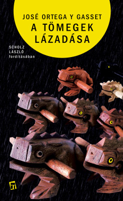 Jos� Ortega Y. Gasset - A t�megek l�zad�sa