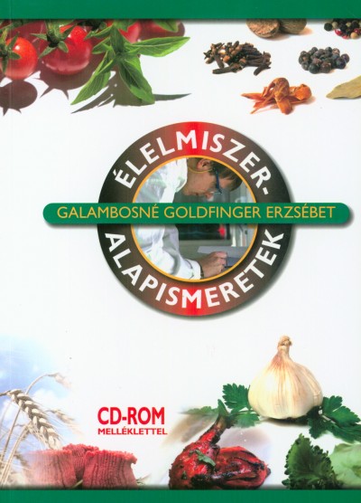 Galambosné Goldfinger Erzsébet - Élelmiszer-alapismeretek (CD-ROM melléklettel)
