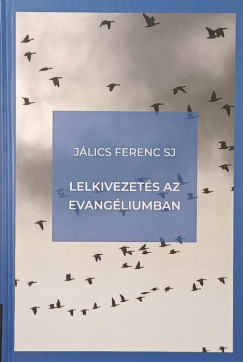 Jálics Ferenc Sj - Lelkivezetés az evangéliumban
