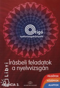 Staub Valéria - Írásbeli feladatok a nyelvvizsgán - Francia 3.