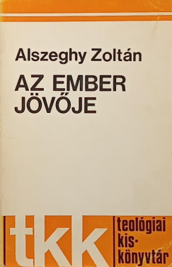 Alszeghy Zoltn - Az ember jvje