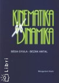 Bda Gyula - Bezk Antal - Kinematika s dinamika