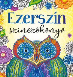 Bóka Fruzsina Mercédesz   (Szerk.) - Ezerszín színezõkönyv