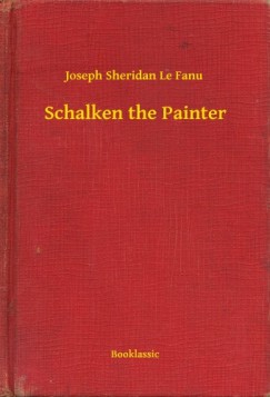 Joseph Sheridan Le Fanu - Schalken the Painter